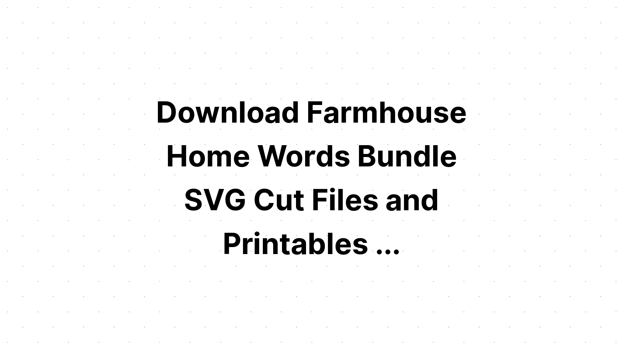 Download Farm House Bundle Cut File SVG File